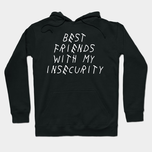 Best Friends with My Insecurity Self Love Self Acceptance Hoodie by Ronin POD